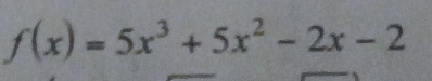 f(x)=5x^3+5x^2-2x-2