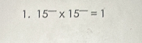 15^-* 15^-=1