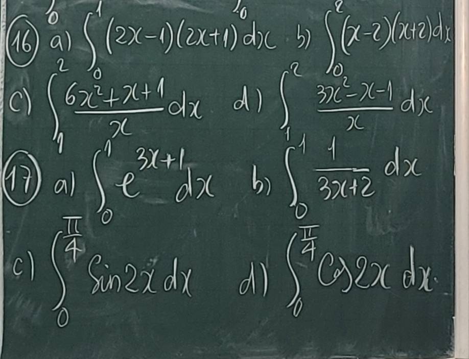 al ∈t (2x-1(2x-1)(2x+1)^10dx 3) = ∈t^(2^2(x-2)(x+2)dx
() ∈t _1^2frac 6x^2)+x+1xdx d) ∈t _1^(2frac 3x^2)-x-1xdx
(7 )aì ∈t _0^(1e^3x+1)dx
b) ∈t _0^(1frac 1)3x+2dx
c) ∈t _0^((frac π)4)sin 2xdx