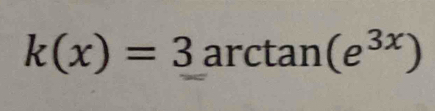 k(x)=3arctan (e^(3x))