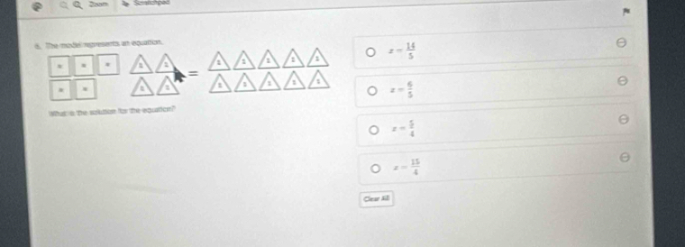 255m
6. The mada regresents an equation.
m 4 a a : 1 a x= 14/5 
=
a a a :
x= 6/5 
What a the solution for the equation?
x= 5/4 
z= 15/4 
Clear All