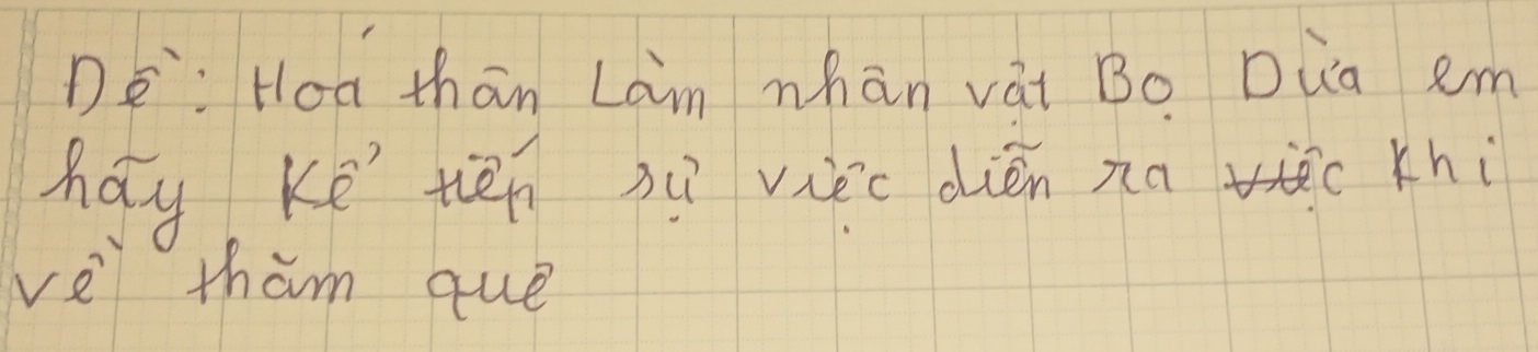 De: Hoa thān Lan hān vai Bo Dua em 
hay Ke tēn xù vikc dién na c thi 
vè tham que