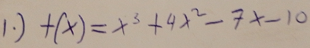 ) f(x)=x^3+4x^2-7x-10