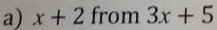 x+2 from 3x+5