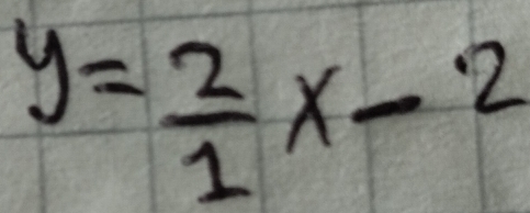 y= 2/1 x-2