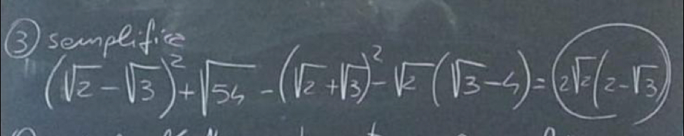 (3) semplifice
(sqrt(2)-sqrt(3))^2+sqrt(56)-(sqrt(2)+sqrt(3))^2-sqrt(2)(sqrt(3)-4)=(2sqrt(2)-sqrt(3))