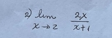 ② limlimits _xto 2 2x/x+1 