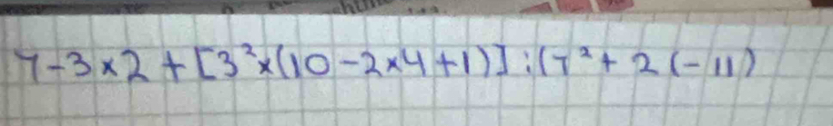 7-3* 2+[3^2* (10-2* 4+1)]:(T^2+2(-11)