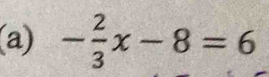 - 2/3 x-8=6