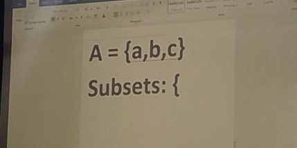 A= a,b,c
Subsets: 