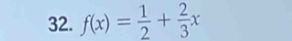 f(x)= 1/2 + 2/3 x