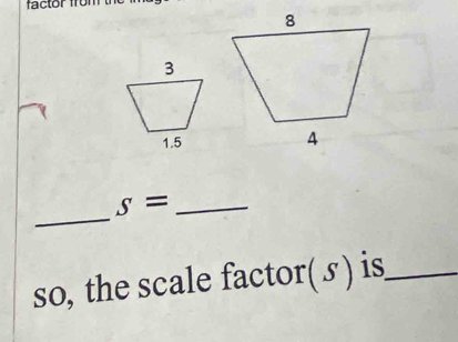 S=
so, the scale factor( 5) is_