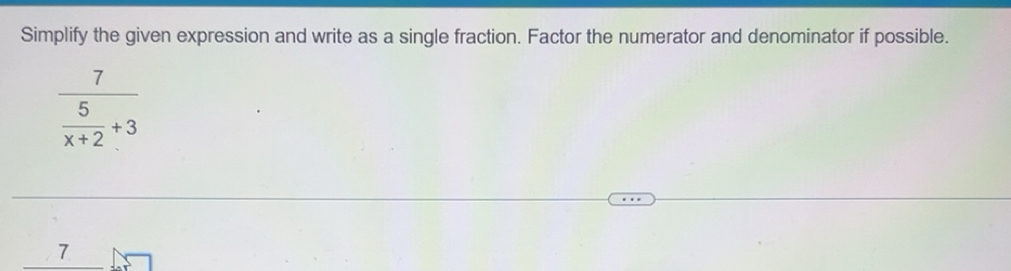 Solved: Simplify the given expression and write as a single fraction ...