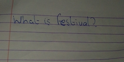 What is festival?