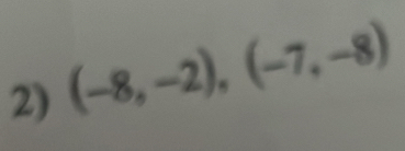 (-8,-2), (-7,-8)