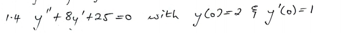 4 y''+8y'+25=0 with y(0)=2 frac 1/2(-4)<0</tex> 5 y'(0)=1