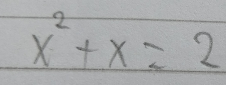 x^2+x=2