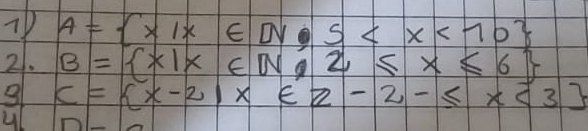 A= x|x∈ [y,5
2. B= x|x∈ N,2≤ x≤ 6
9 C= x-2|x∈ z-2-≤ x<3
u D-12