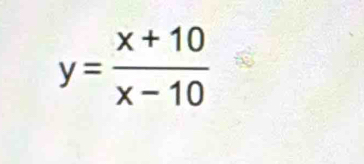 y= (x+10)/x-10 