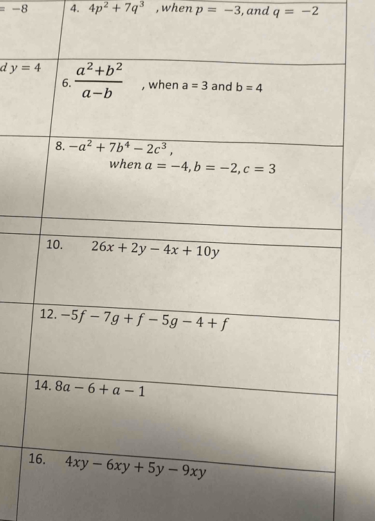 =-8 4. 4p^2+7q^3 , when p=-3 , and q=-2
d y=4