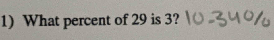 What percent of 29 is 3?