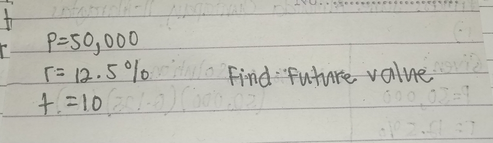 P=50,000
r=12.5% Find future value
f=10