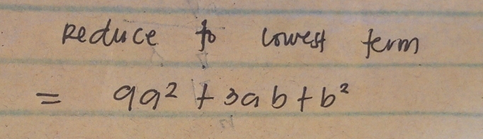 Reduce to cowest term
=9a^2+3ab+b^2