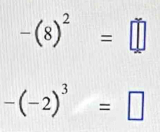 -(8)^2=□
-(-2)^3=□