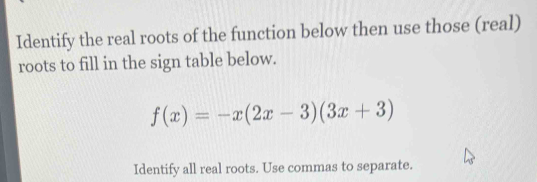 Solved: Identify the real roots of the function below then use those ...