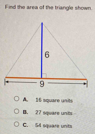 Solved: Find the area of the triangle shown. A. 16 square units B. 27 ...