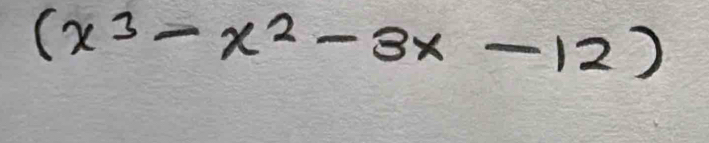 (x^3-x^2-3x-12)