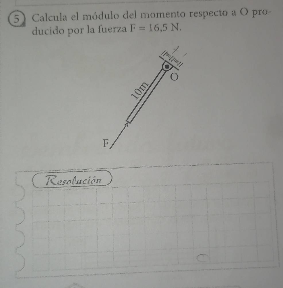 Calcula el módulo del momento respecto a O pro-
ducido por la fuerza F=16,5N.
Resolución