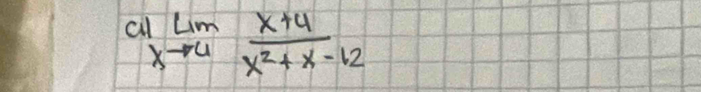 a 1lim _xto 4 (x+4)/x^2+x-12 