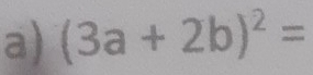 (3a+2b)^2=