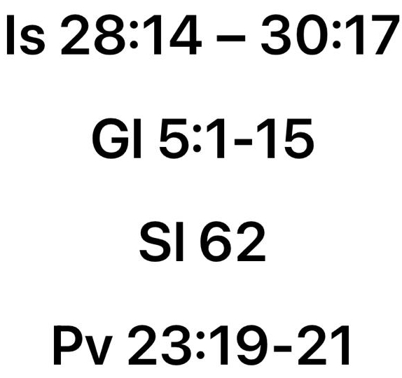 Is 28:14-30:17
G|5:1-15
SI 62
) 23:19-21