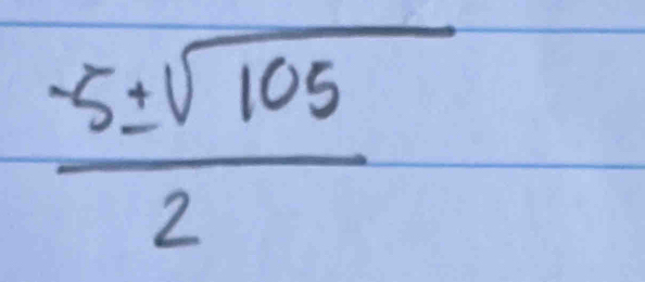  (-5± sqrt(105))/2 