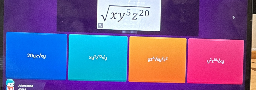 sqrt(xy^5z^(20))
Q
20yz√xy
xy^2z^(10)surd y
yz^6surd xy^2z^2
y^2z^(10)surd xy
Jabuticaba
Jones