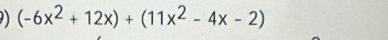 (-6x^2+12x)+(11x^2-4x-2)