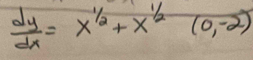  dy/dx =x^(1/2)+x^(1/2)(0,-2)