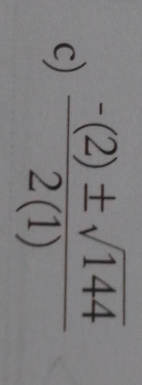  (-(2)± sqrt(144))/2(1) 