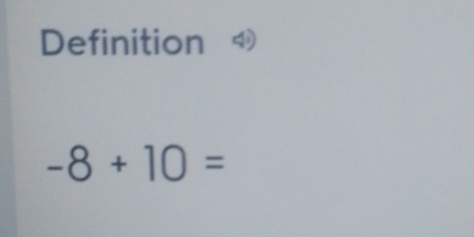 Definition
-8+10=