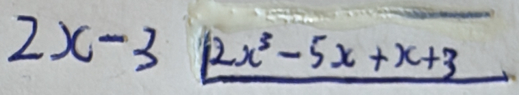 2x-3boxed 2x^3-5x+x+3