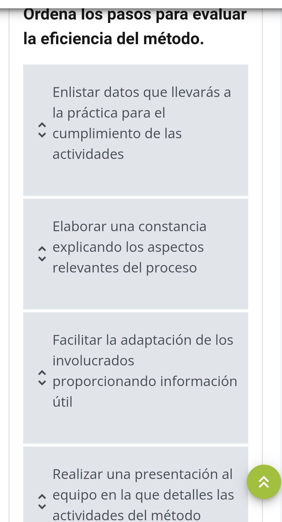 Resuelto:Ordena los pasos para evaluar la eficiencia del método ...