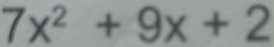 7x^2+9x+2