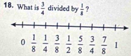 What is  3/4  divided by  1/8  ?
 7/8 