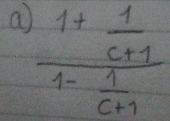 a frac 1+ 1/c+1 1- 1/c+1 