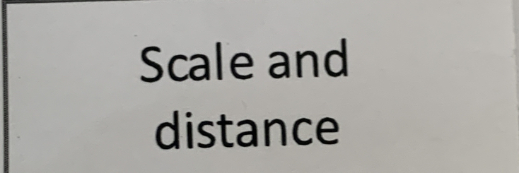 Scale and 
distance