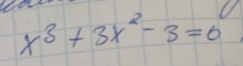 x^3+3x^2-3=0