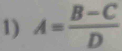 A= (B-C)/D 