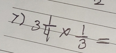 2 
12 3 1/4 *  1/3 =